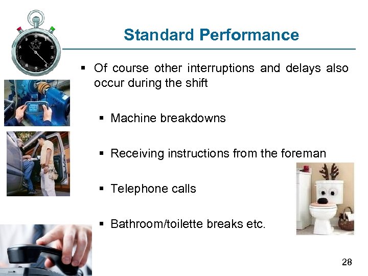 Standard Performance § Of course other interruptions and delays also occur during the shift