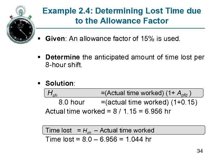 Example 2. 4: Determining Lost Time due to the Allowance Factor § Given: An