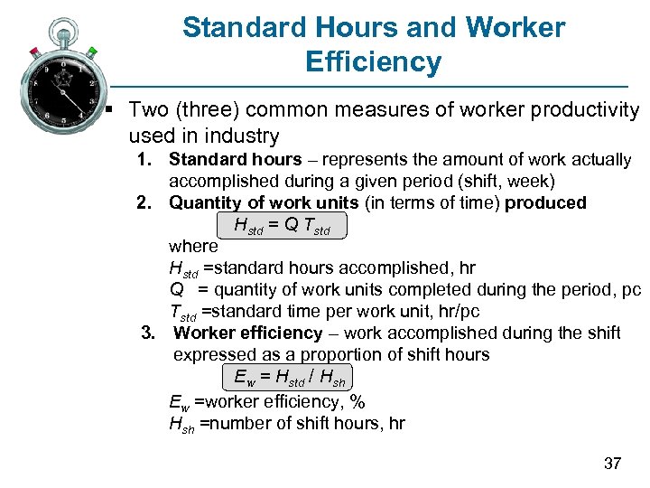 Standard Hours and Worker Efficiency § Two (three) common measures of worker productivity used