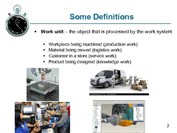 Some Definitions § Work unit – the object that is processed by the work