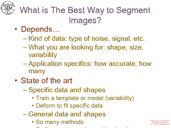 What is The Best Way to Segment Images? • Depends… – Kind of data: