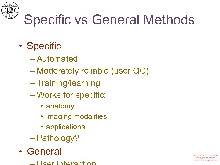 Specific vs General Methods • Specific – Automated – Moderately reliable (user QC) –
