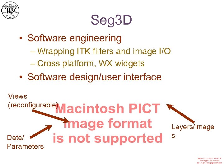 Seg 3 D • Software engineering – Wrapping ITK filters and image I/O –