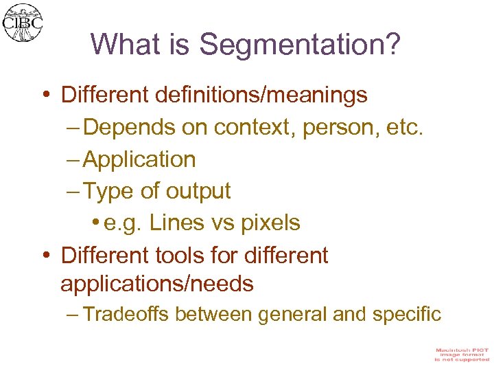 What is Segmentation? • Different definitions/meanings – Depends on context, person, etc. – Application