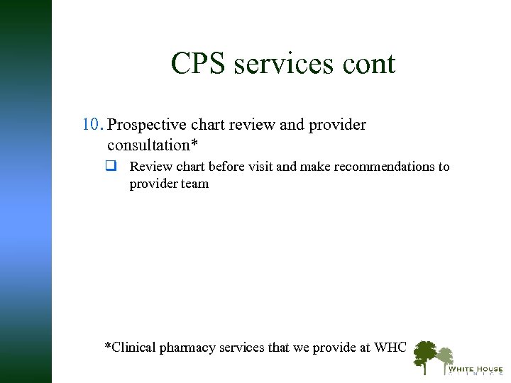 CPS services cont 10. Prospective chart review and provider consultation* q Review chart before