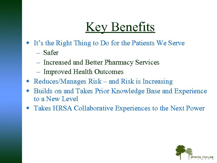Key Benefits w It’s the Right Thing to Do for the Patients We Serve