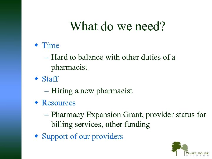 What do we need? w Time – Hard to balance with other duties of