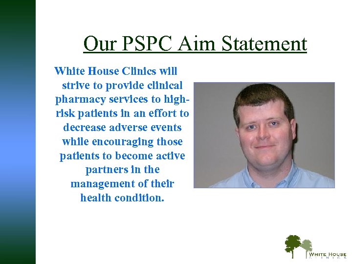 Our PSPC Aim Statement White House Clinics will strive to provide clinical pharmacy services