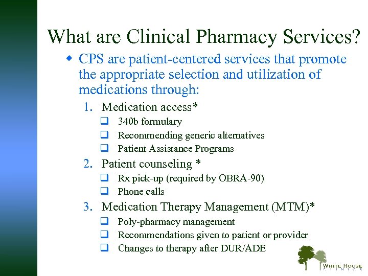 What are Clinical Pharmacy Services? w CPS are patient-centered services that promote the appropriate