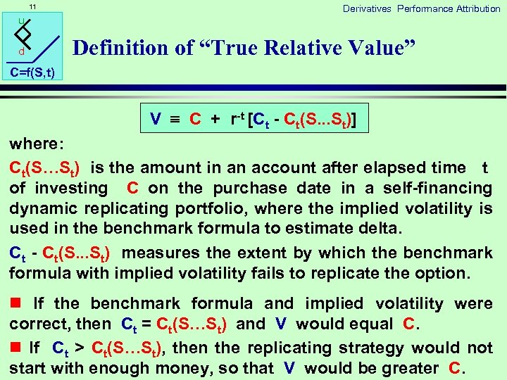 11 u d Derivatives Performance Attribution Definition of “True Relative Value” C=f(S, t) V