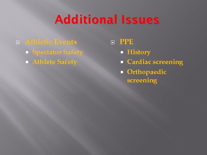 Additional Issues Athletic Events Spectator Safety Athlete Safety PPE History Cardiac screening Orthopaedic screening