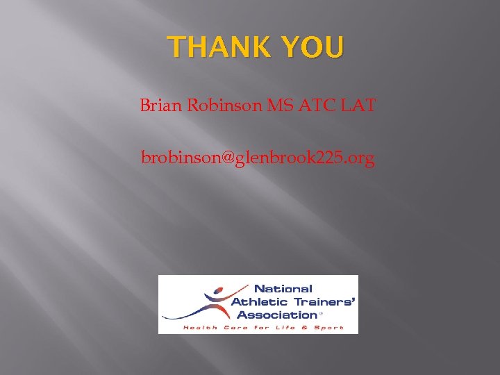 THANK YOU Brian Robinson MS ATC LAT brobinson@glenbrook 225. org 