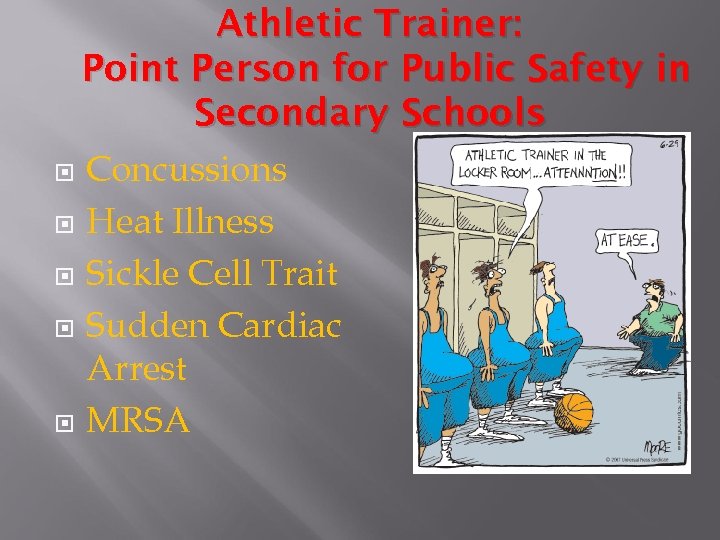 Athletic Trainer: Point Person for Public Safety in Secondary Schools Concussions Heat Illness Sickle