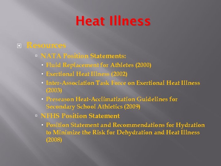 Heat Illness Resources NATA Position Statements: Fluid Replacement for Athletes (2000) Exertional Heat Illness