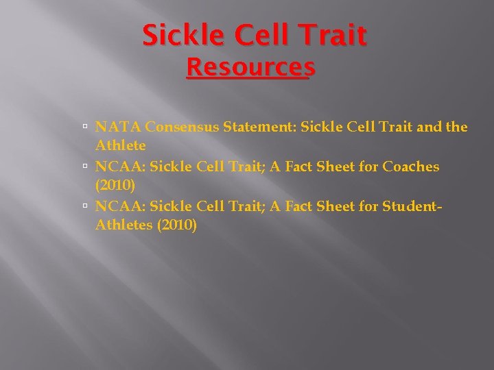 Sickle Cell Trait Resources NATA Consensus Statement: Sickle Cell Trait and the Athlete NCAA: