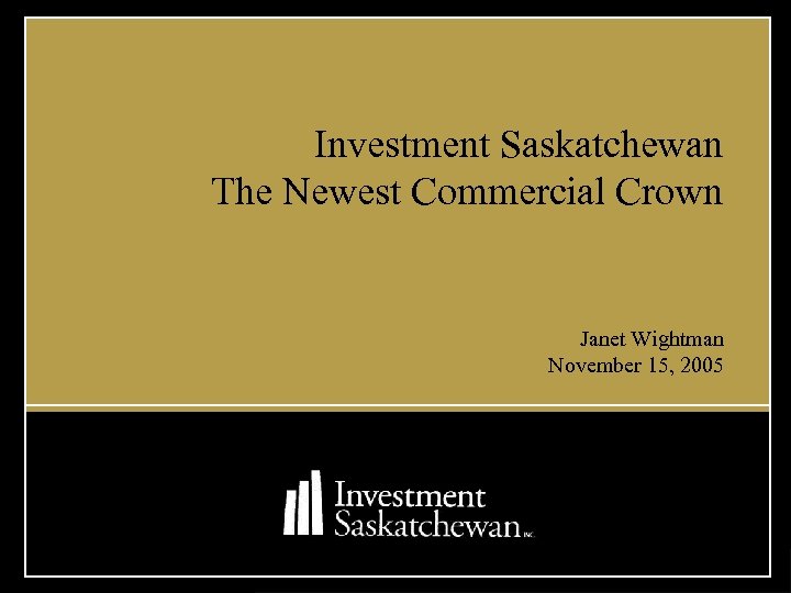 Investment Saskatchewan The Newest Commercial Crown Wightman