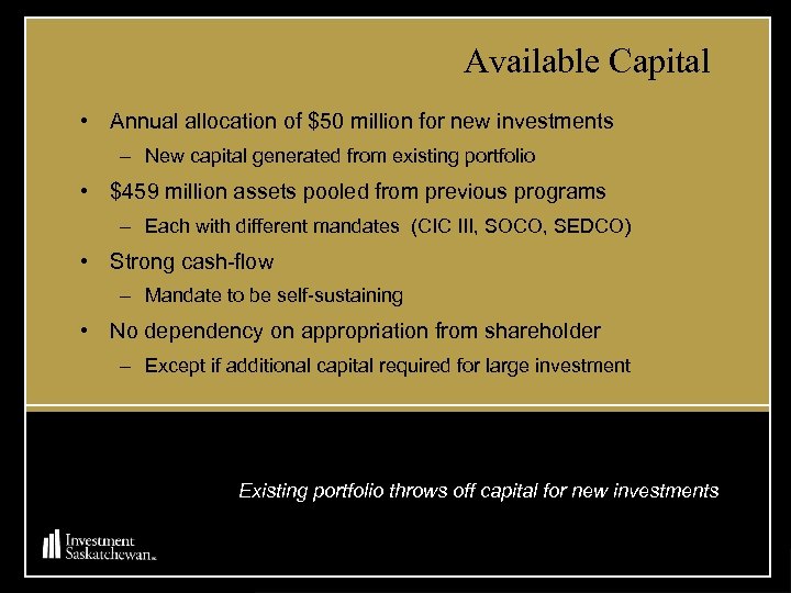 Available Capital • Annual allocation of $50 million for new investments – New capital