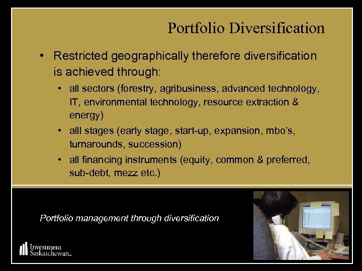 Portfolio Diversification • Restricted geographically therefore diversification is achieved through: • all sectors (forestry,