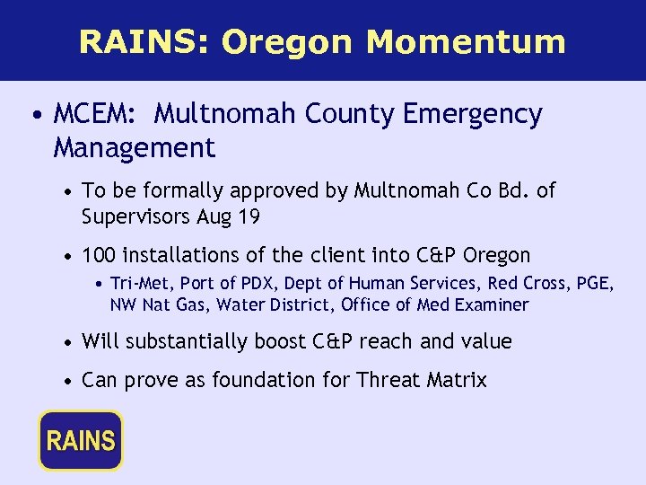 RAINS: Oregon Momentum • MCEM: Multnomah County Emergency Management • To be formally approved