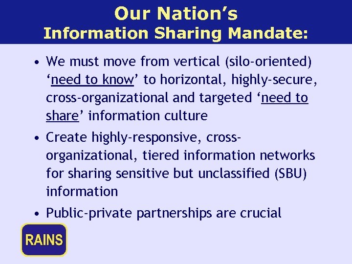 Our Nation’s Information Sharing Mandate: • We must move from vertical (silo-oriented) ‘need to