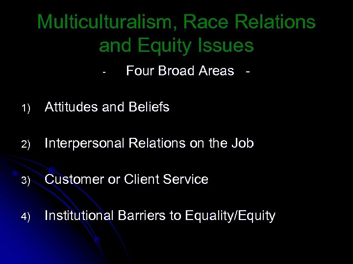 Multiculturalism, Race Relations and Equity Issues - Four Broad Areas - 1) Attitudes and