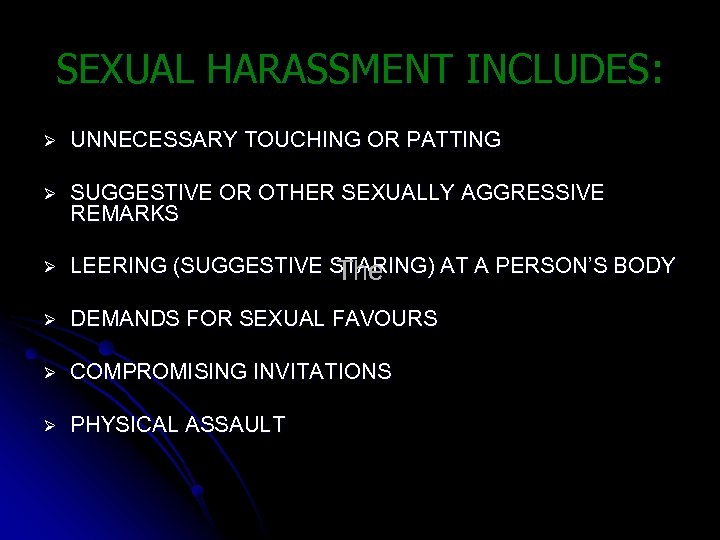 SEXUAL HARASSMENT INCLUDES: Ø UNNECESSARY TOUCHING OR PATTING Ø SUGGESTIVE OR OTHER SEXUALLY AGGRESSIVE