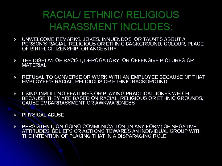 RACIAL/ ETHNIC/ RELIGIOUS HARASSMENT INCLUDES: Ø UNWELCOME REMARKS, JOKES, INNUENDOS, OR TAUNTS ABOUT A