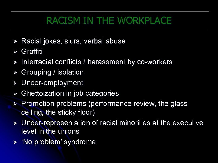 RACISM IN THE WORKPLACE Ø Ø Ø Ø Ø Racial jokes, slurs, verbal abuse