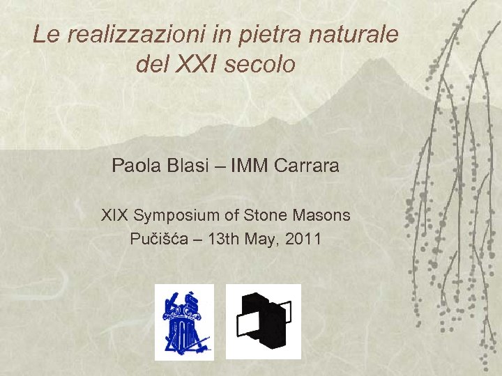 Le realizzazioni in pietra naturale del XXI secolo Paola Blasi – IMM Carrara XIX