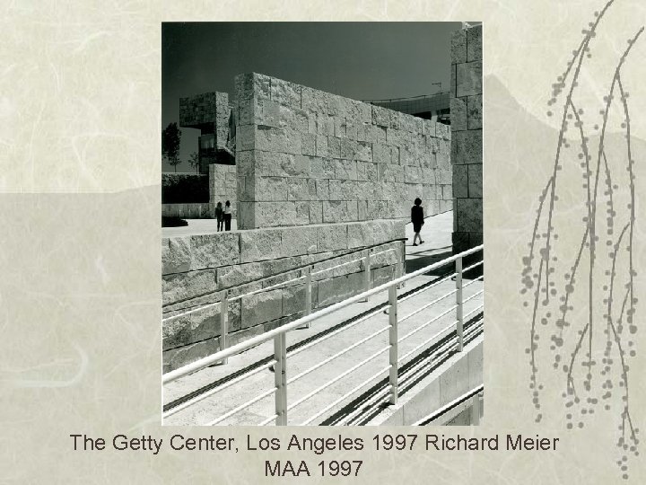 The Getty Center, Los Angeles 1997 Richard Meier MAA 1997 