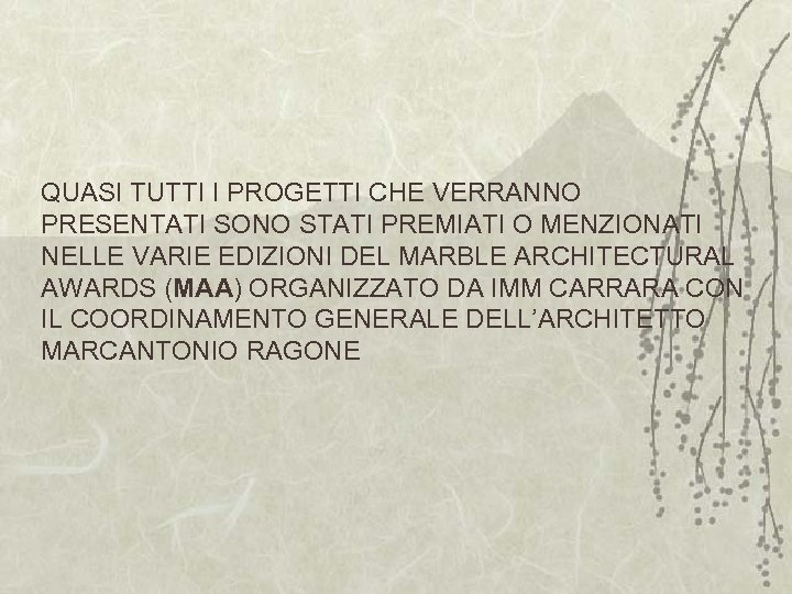 QUASI TUTTI I PROGETTI CHE VERRANNO PRESENTATI SONO STATI PREMIATI O MENZIONATI NELLE VARIE