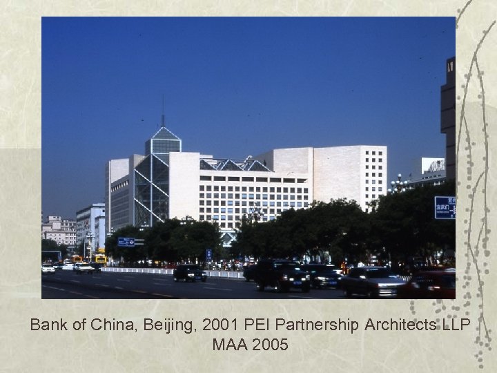 Bank of China, Beijing, 2001 PEI Partnership Architects LLP MAA 2005 