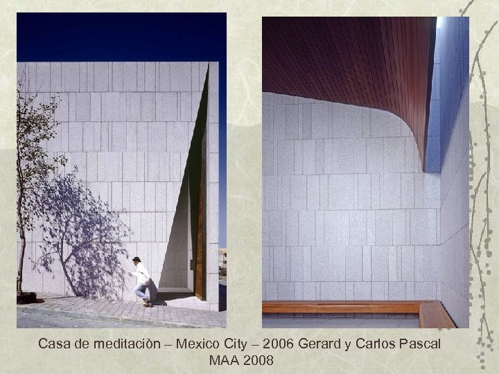 Casa de meditaciòn – Mexico City – 2006 Gerard y Carlos Pascal MAA 2008