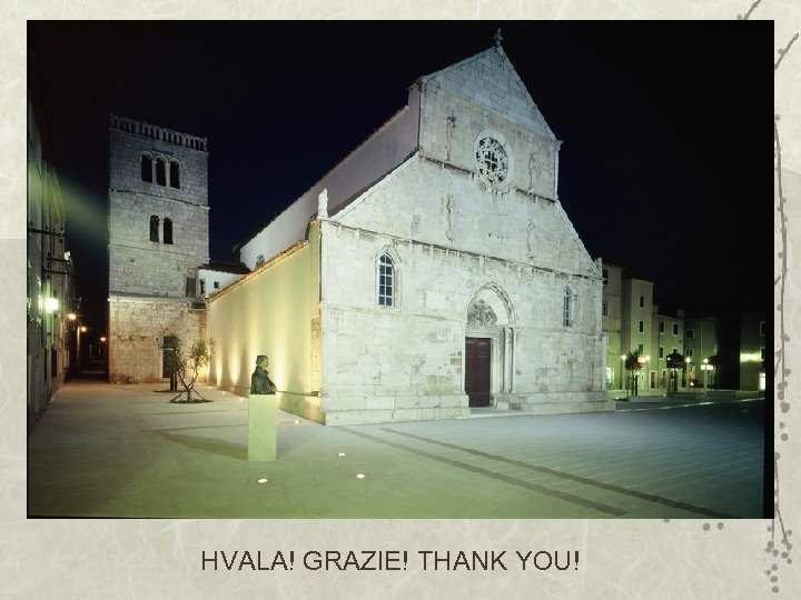 HVALA! GRAZIE! THANK YOU! 