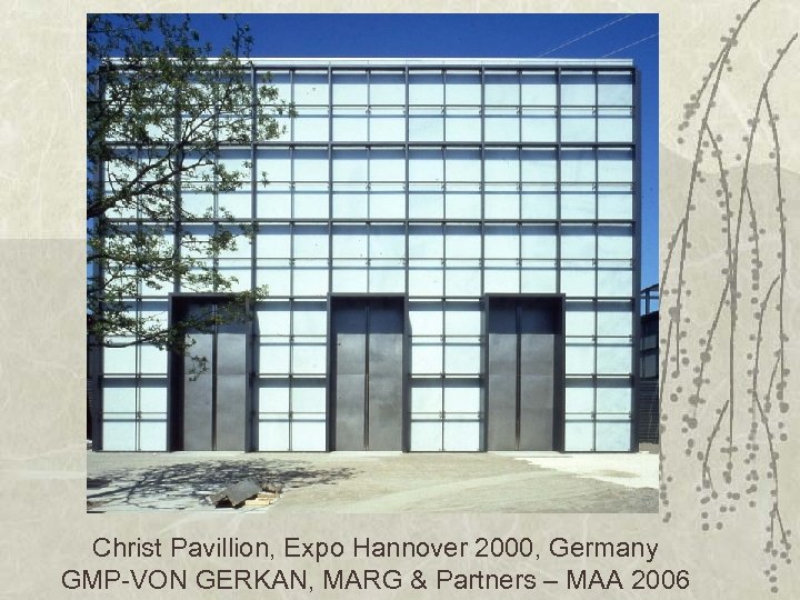 Christ Pavillion, Expo Hannover 2000, Germany GMP-VON GERKAN, MARG & Partners – MAA 2006