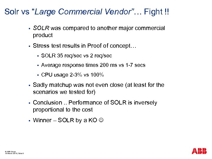 Solr vs “Large Commercial Vendor”… Fight !! § SOLR was compared to another major