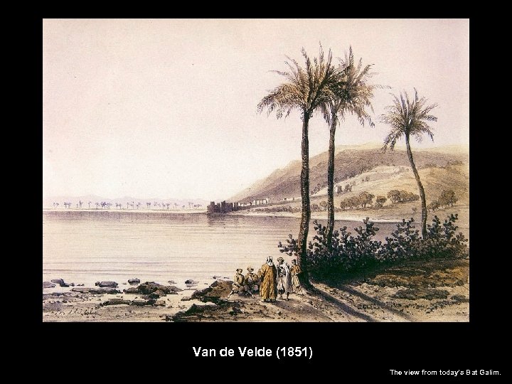 Van de Velde (1851) The view from today’s Bat Galim. 