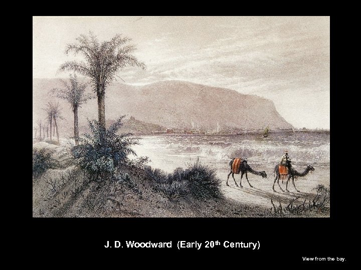 J. D. Woodward (Early 20 th Century) View from the bay. 