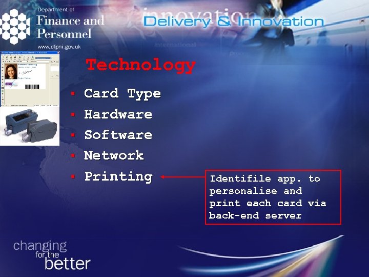 Technology § § § Card Type Hardware Software Network Printing Identifile app. to personalise