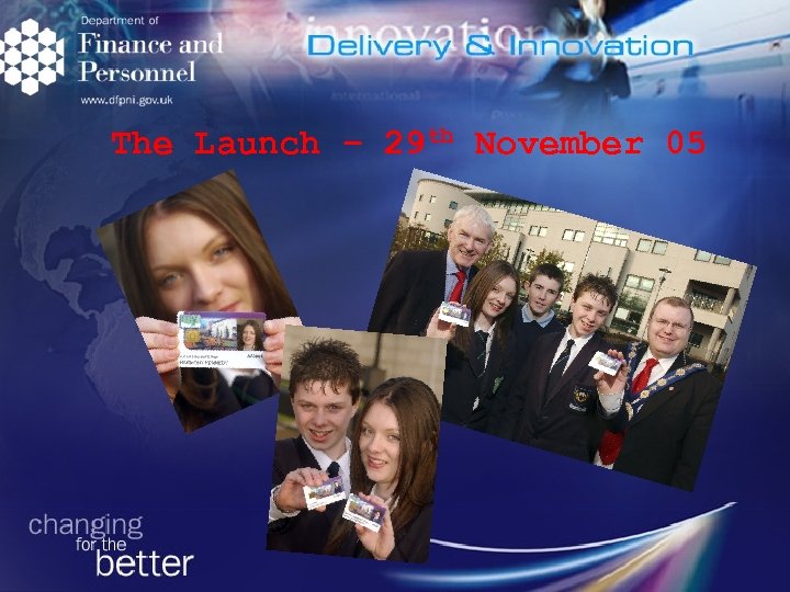 The Launch – 29 th November 05 Delivery & Innovation Division 