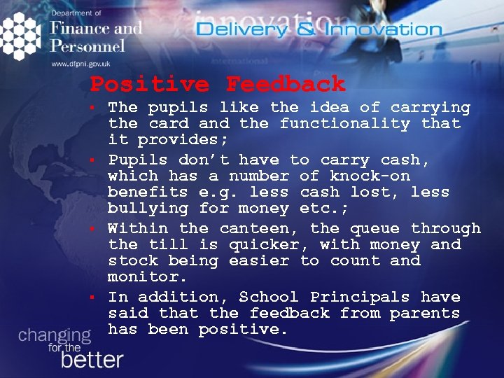 Positive Feedback § § The pupils like the idea of carrying the card and