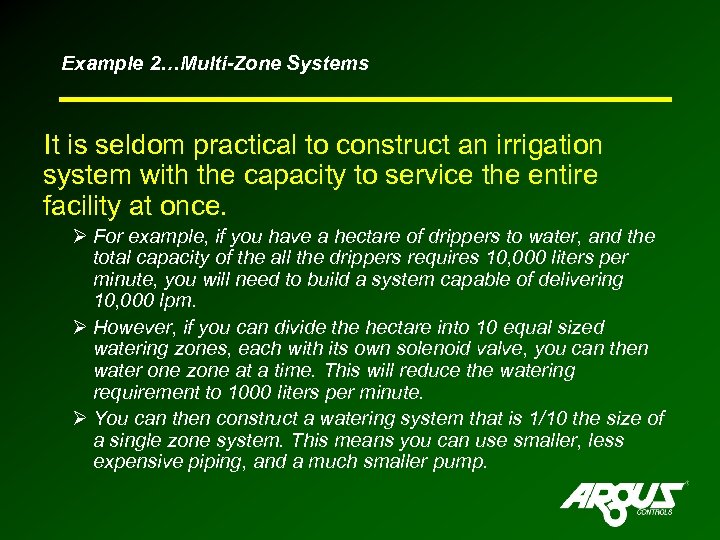 Example 2…Multi-Zone Systems It is seldom practical to construct an irrigation system with the