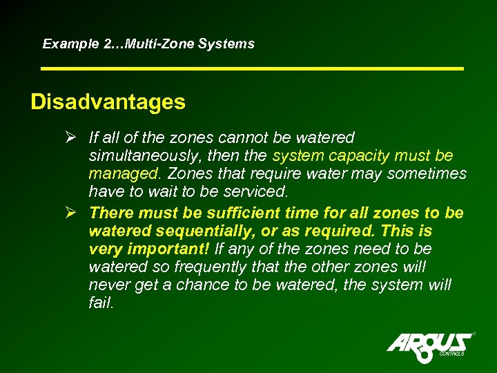 Example 2…Multi-Zone Systems Disadvantages Ø If all of the zones cannot be watered simultaneously,