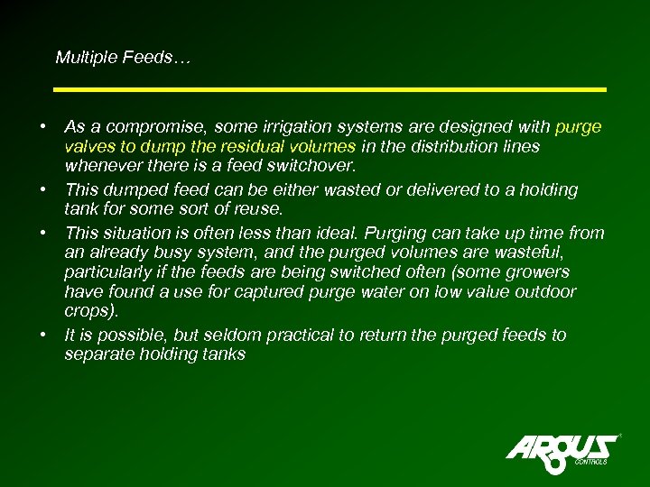 Multiple Feeds… • As a compromise, some irrigation systems are designed with purge valves