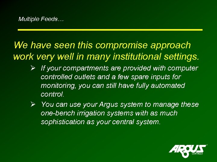 Multiple Feeds… We have seen this compromise approach work very well in many institutional