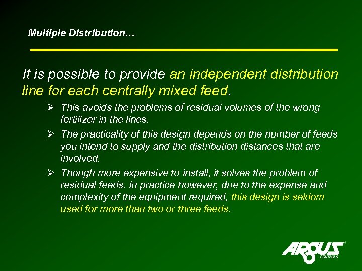 Multiple Distribution… It is possible to provide an independent distribution line for each centrally