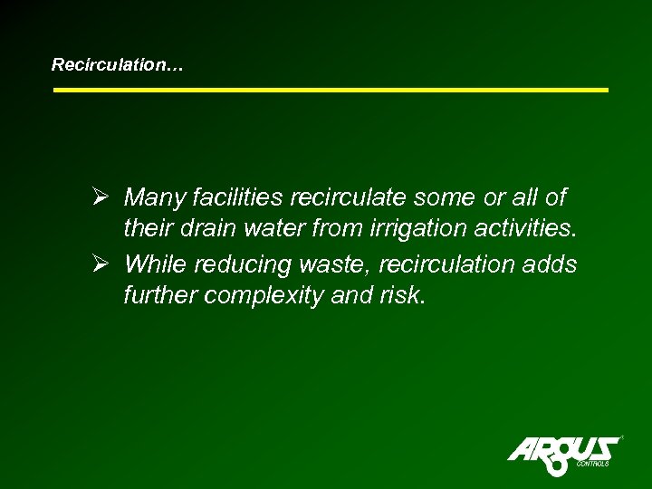 Recirculation… Ø Many facilities recirculate some or all of their drain water from irrigation