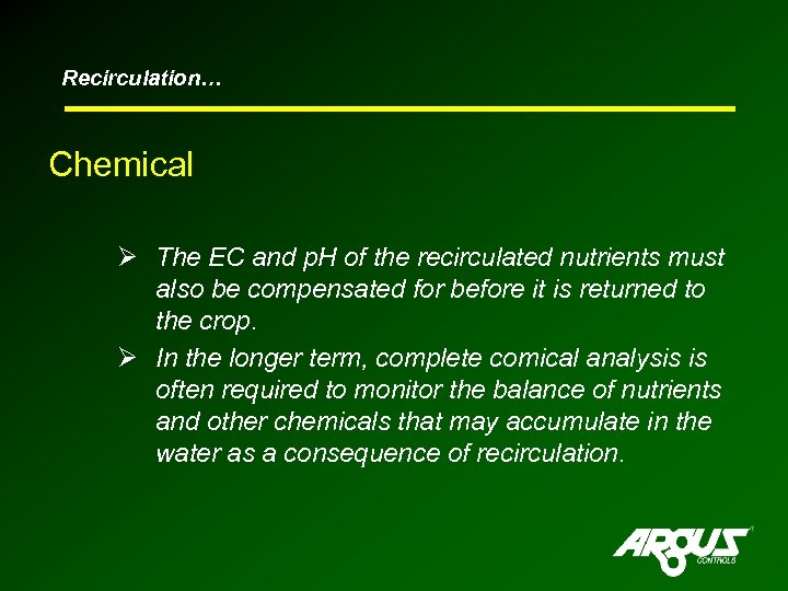 Recirculation… Chemical Ø The EC and p. H of the recirculated nutrients must also