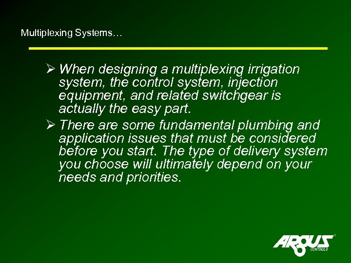 Multiplexing Systems… Ø When designing a multiplexing irrigation system, the control system, injection equipment,