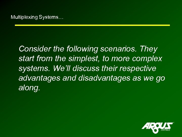 Multiplexing Systems… Consider the following scenarios. They start from the simplest, to more complex